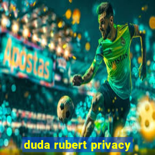 duda rubert privacy